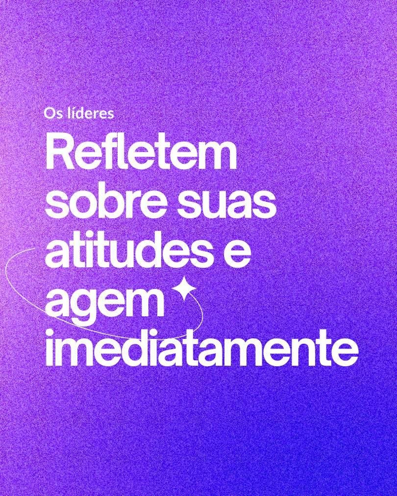 Imagem com o texto: "Refletem sobre suas atitudes e agem imediatamente"